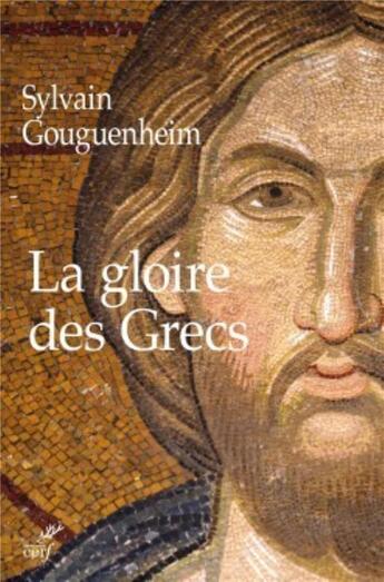 Couverture du livre « La gloire des Grecs » de Sylvain Gouguenheim aux éditions Cerf