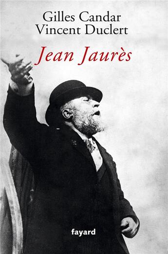 Couverture du livre « Jean Jaurès » de Vincent Duclert et Gilles Candar aux éditions Fayard