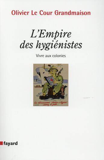 Couverture du livre « L'empire des hygiénistes » de Olivier Le Cour Grandmaison aux éditions Fayard