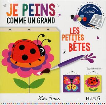 Couverture du livre « Je peins comme un grand ; les petites bêtes » de Sophie Rohrbach aux éditions Fleurus