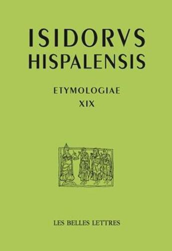 Couverture du livre « Etymologiae XIX » de Isidore De Seville aux éditions Belles Lettres