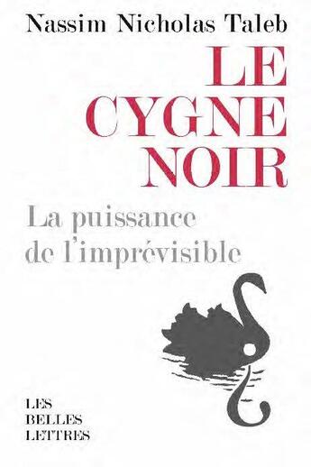 Couverture du livre « Le cygne noir ; la puissance de l'imprévisibl ; force et fragilité » de Nassim Nicolas Taleb aux éditions Belles Lettres