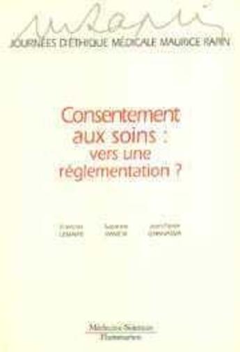 Couverture du livre « Le consentement aux soins » de François Lemaire aux éditions Lavoisier Medecine Sciences