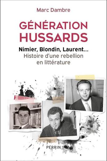 Couverture du livre « Generation hussards : Nimier, Blondin, Laurent... histoire d'une rébellion en littérature » de Marc Dambre aux éditions Perrin