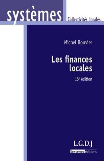 Couverture du livre « Les finances locales (15e édition) » de Michel Bouvier aux éditions Lgdj