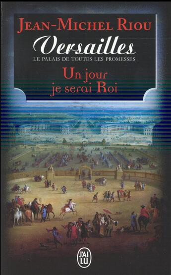 Couverture du livre « Un jour je serai roi ; le palais de toutes les promesses » de Jean-Michel Riou aux éditions J'ai Lu