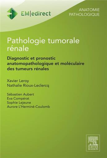 Couverture du livre « Pathologie tumorale rénale » de Xavier Leroy et Nathalie Roux-Leclercq aux éditions Elsevier-masson