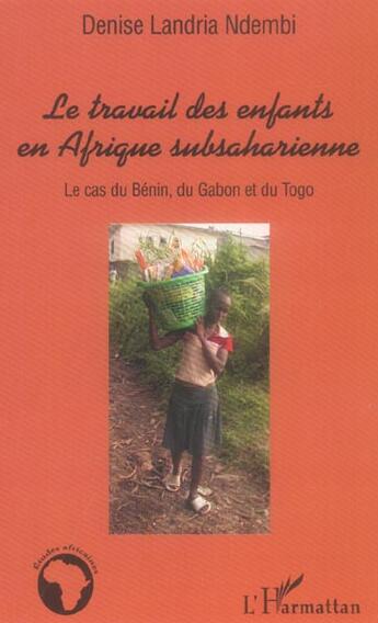 Couverture du livre « Le travail des enfants en afrique subsaharienne - le cas du benin, du gabon et du togo » de Landria Ndembi D. aux éditions L'harmattan