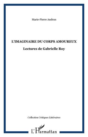 Couverture du livre « L'imaginaire du corps amoureux - lectures de gabrielle roy » de Andron Marie-Pierre aux éditions Editions L'harmattan