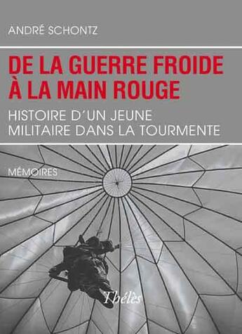 Couverture du livre « De la Guerre Froide à la main rouge » de Andre Schontz aux éditions Theles