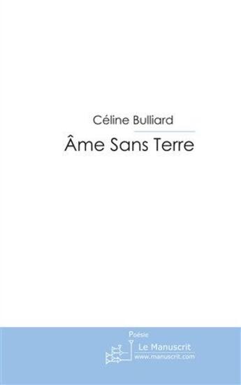 Couverture du livre « Âme sans terre » de Bulliard-C aux éditions Le Manuscrit