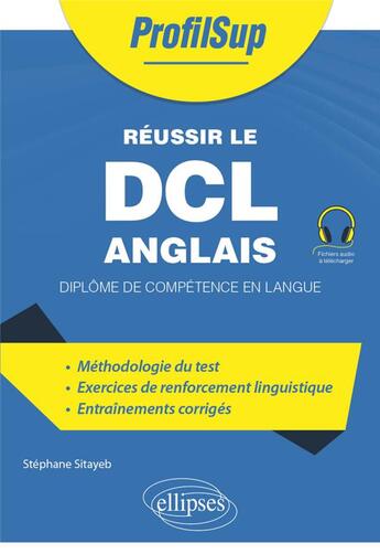 Couverture du livre « Réussir le DCL anglais : Diplôme de compétence en langue » de Stephane Sitayeb aux éditions Ellipses