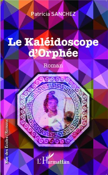 Couverture du livre « Le kaléidoscope d'Orphée » de Patricia Sanchez aux éditions L'harmattan