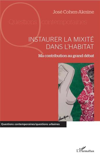 Couverture du livre « Instaurer la mixité dans l'habitat ; ma contribution au grand débat » de Jose Cohen-Aknine aux éditions L'harmattan