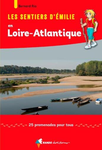 Couverture du livre « Les sentiers d'Emilie ; en Loire-Atlantique ; 25 promenades pour tous » de Bernard Rio aux éditions Rando