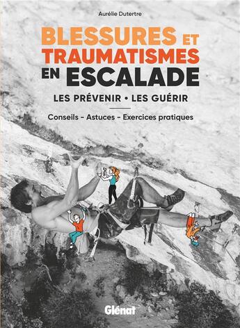 Couverture du livre « Blessures et traumatismes en escalade : Les prévenir, les guérir » de Aurelie Dutertre aux éditions Glenat