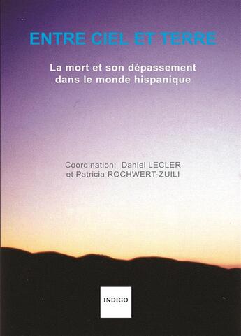 Couverture du livre « Entre ciel et terre : La mort et son dépassement dans le monde hispanique » de  aux éditions Indigo Cote Femmes