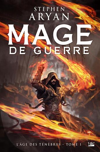 Couverture du livre « L'âge des ténèbres Tome 1 : mage de guerre » de Stephen Aryan aux éditions Bragelonne