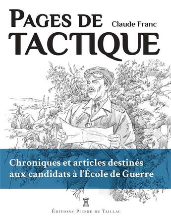 Couverture du livre « Pages de tactique : chroniques et articles destinés aux candidats à l'Ecole de Guerre » de Claude Franc aux éditions Editions Pierre De Taillac