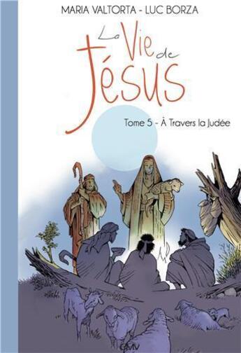 Couverture du livre « La vie de Jésus t.5 ; à travers la Judée » de Maria Valtorta et Luc Borza aux éditions Maria Valtorta