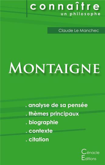 Couverture du livre « Connaître un philosophe ; Montaigne ; analyse complète de sa pensée » de Le Manchec Claude aux éditions Editions Du Cenacle