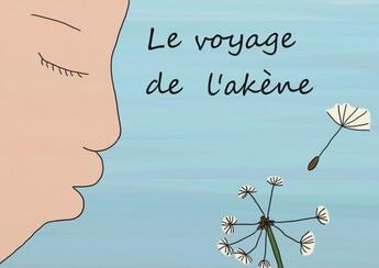 Couverture du livre « Le voyage de l'Akène » de Michel Kieffer et Isabelle Courtois aux éditions Mk67