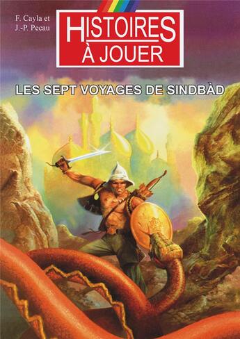 Couverture du livre « Les sept voyages de Sindbàd : Les grands mythes de l'Histoire » de Cayla/Pecau/Laverdet aux éditions Posidonia