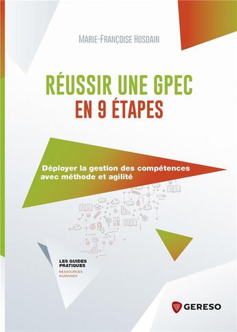 Couverture du livre « Réussir une GPEC en 9 étapes ; déployer la gestion des compétences avec méthode et agilité » de Marie-Francoise Hosdain aux éditions Gereso