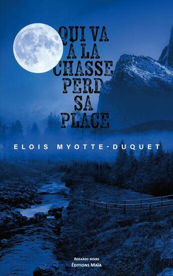 Couverture du livre « Qui va à la chasse perd sa place » de Elois Myotte-Duquet aux éditions Editions Maia