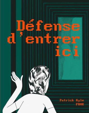 Couverture du livre « Défense d'entrer ici » de Patrick Kyle aux éditions Fremok