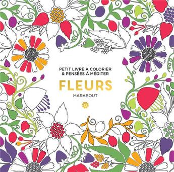 Couverture du livre « Petit livre à colorier et pensées à méditer : fleurs » de  aux éditions Marabout