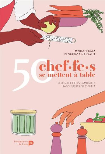 Couverture du livre « 50 chef.f.es se mettent à table : leurs recettes sans fleur ni espuma » de Myriam Baya et Florence Hainaut aux éditions Renaissance Du Livre