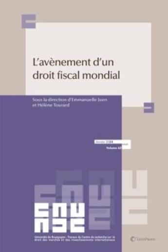 Couverture du livre « L'avènement d'un droit fiscal mondial : L'essor de règles matérielles multilatérales » de Helene Tourard et Emmanuelle Juen et . Collectif aux éditions Lexisnexis