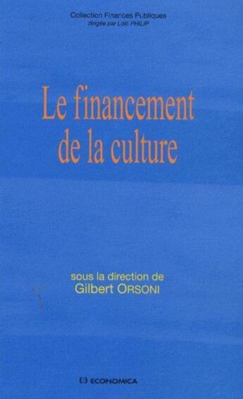 Couverture du livre « Le financement de la culture » de Gilbert Orsoni aux éditions Economica