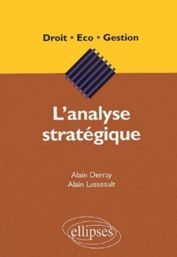 Couverture du livre « L'analyse strategique » de Derray/Lusseault aux éditions Ellipses