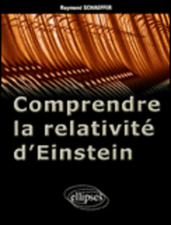 Couverture du livre « Comprendre la relativite d'einstein » de Raymond Schaeffer aux éditions Ellipses