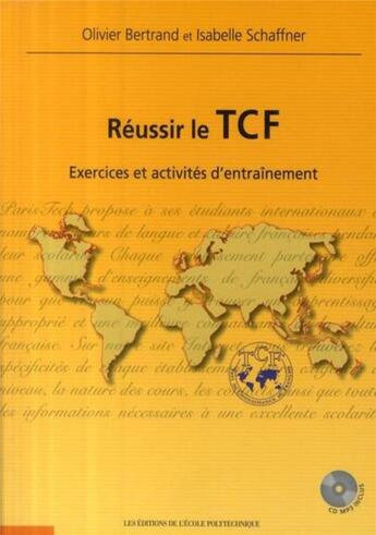 Couverture du livre « Réussir le TCF : exercices et activités d'entraînement » de Olivier Bertrand et Isabelle Schaffner aux éditions Ecole Polytechnique