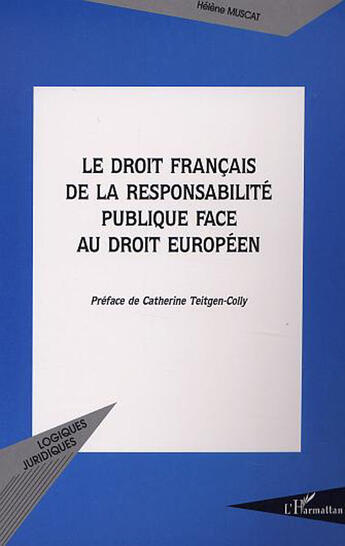 Couverture du livre « Le droit francais de la responsabilite publique face au droit europeen » de Helene Muscat aux éditions L'harmattan