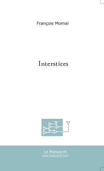 Couverture du livre « Interstices » de François Momal aux éditions Le Manuscrit