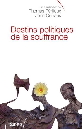 Couverture du livre « Destins politiques de la souffrance ; intervention sociale, justice, travail » de Thomas Perilleux aux éditions Eres