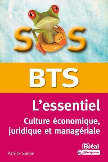 Couverture du livre « BTS essentiel culture économique, juridique et managériale » de Patrick Simon aux éditions Breal