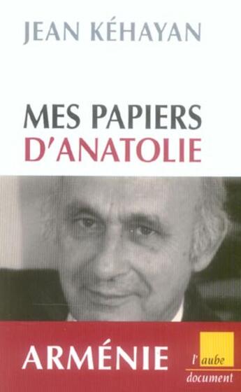 Couverture du livre « Mes papiers d'anatolie » de Jean Kehayan aux éditions Editions De L'aube