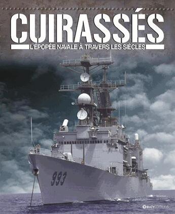 Couverture du livre « Cuirassés ; l'épopée navale à travers les siècles » de  aux éditions Elcy