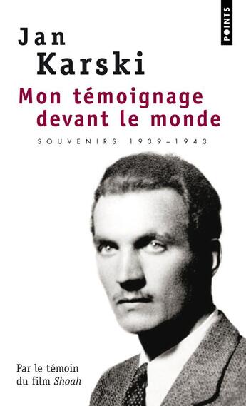 Couverture du livre « Mon témoignage devant le monde ; souvenir, 1939-1943 » de Jan Karski aux éditions Points