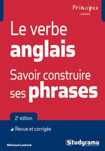 Couverture du livre « Le verbe anglais ; savoir construire ses phrases (2e édition) » de Michael Lestock aux éditions Studyrama