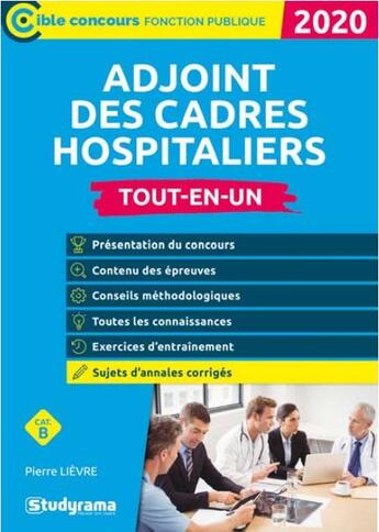 Couverture du livre « Adjoint des cadres hospitaliers ; catégorie B ; tout-en-un (édition 2020) » de Pierre Lievre aux éditions Studyrama