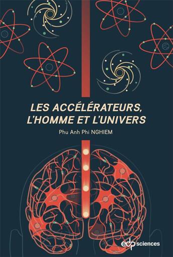 Couverture du livre « Les accélérateurs, l'Homme et l'univers » de Phu Anh Phi Nghiem aux éditions Edp Sciences