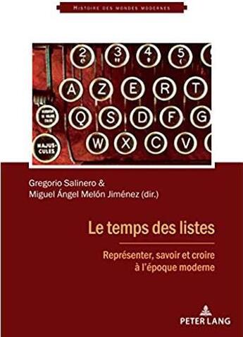 Couverture du livre « Le temps des listes ; représenter, savoir et croire à l'époque moderne » de Gregorio Salinero aux éditions Peter Lang