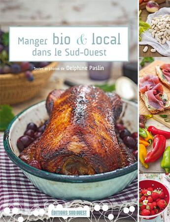 Couverture du livre « Manger bio et local dans le sud-ouest » de Delphine Paslin aux éditions Sud Ouest Editions