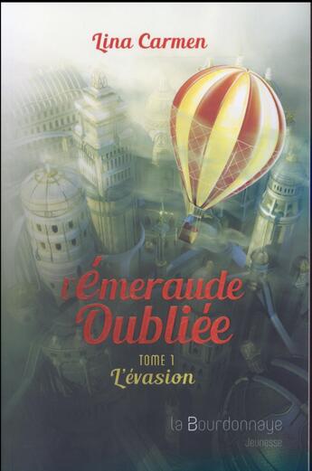 Couverture du livre « L'émeraude oubliée t.1 ; l'évasion » de Lina Carmen aux éditions La Bourdonnaye